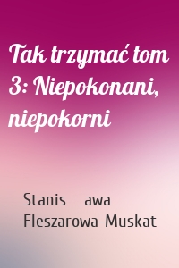 Tak trzymać tom 3: Niepokonani, niepokorni