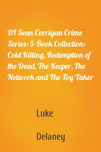 DI Sean Corrigan Crime Series: 5-Book Collection: Cold Killing, Redemption of the Dead, The Keeper, The Network and The Toy Taker
