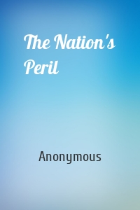 The Nation's Peril