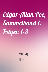 Edgar Allan Poe, Sammelband 1: Folgen 1-3
