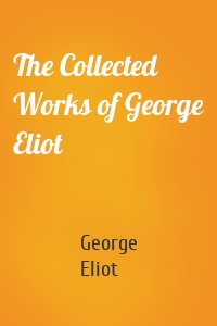 The Collected Works of George Eliot