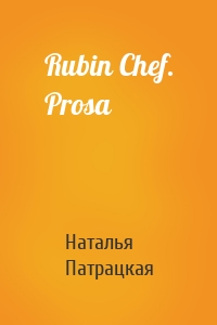 Rubin Chef. Prosa