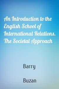 An Introduction to the English School of International Relations. The Societal Approach