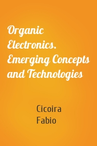 Organic Electronics. Emerging Concepts and Technologies