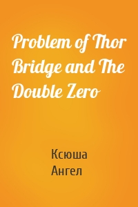 Problem of Thor Bridge and The Double Zero