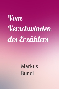 Vom Verschwinden des Erzählers
