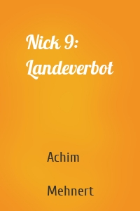 Nick 9: Landeverbot