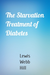 The Starvation Treatment of Diabetes