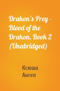 Drakon's Prey - Blood of the Drakon, Book 2 (Unabridged)