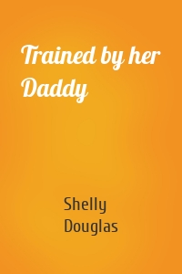 Trained by her Daddy