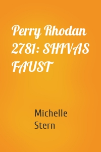 Perry Rhodan 2781: SHIVAS FAUST