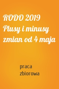 RODO 2019 Plusy i minusy zmian od 4 maja