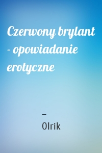 Czerwony brylant - opowiadanie erotyczne