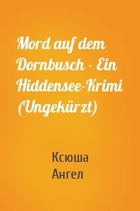 Mord auf dem Dornbusch - Ein Hiddensee-Krimi (Ungekürzt)