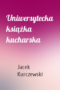 Uniwersytecka książka kucharska