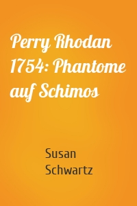 Perry Rhodan 1754: Phantome auf Schimos
