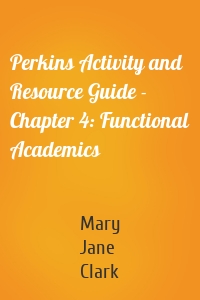 Perkins Activity and Resource Guide - Chapter 4: Functional Academics