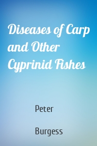 Diseases of Carp and Other Cyprinid Fishes