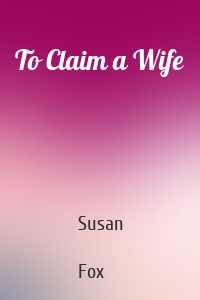 To Claim a Wife