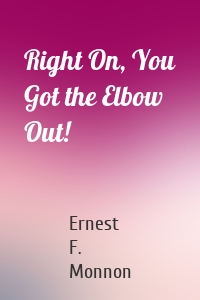 Right On, You Got the Elbow Out!