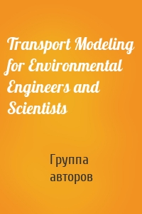 Transport Modeling for Environmental Engineers and Scientists