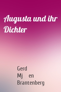 Augusta und ihr Dichter