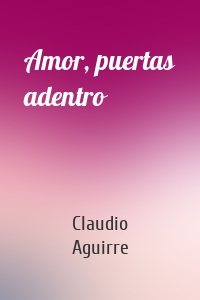 Amor, puertas adentro