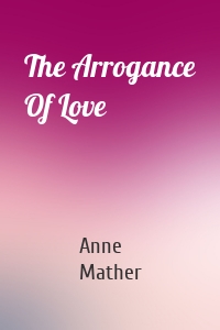 The Arrogance Of Love