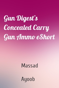 Gun Digest’s Concealed Carry Gun Ammo eShort