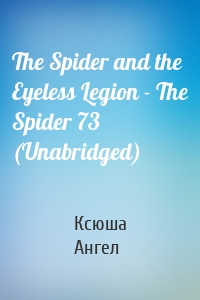 The Spider and the Eyeless Legion - The Spider 73 (Unabridged)