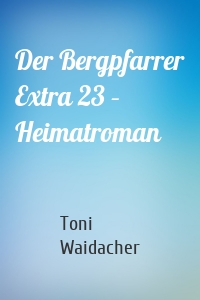 Der Bergpfarrer Extra 23 – Heimatroman