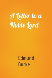 A Letter to a Noble Lord