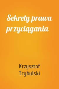 Sekrety prawa przyciągania