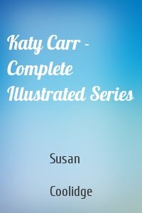 Katy Carr - Complete Illustrated Series