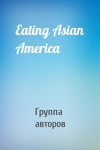 Eating Asian America