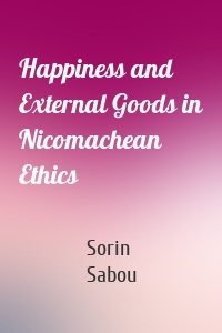 Happiness and External Goods in Nicomachean Ethics