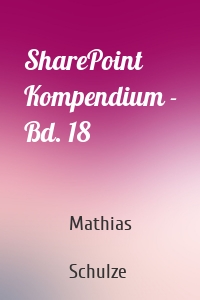 SharePoint Kompendium - Bd. 18