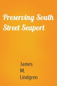 Preserving South Street Seaport