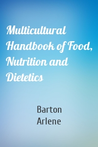 Multicultural Handbook of Food, Nutrition and Dietetics