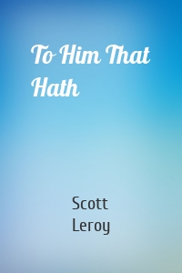 To Him That Hath