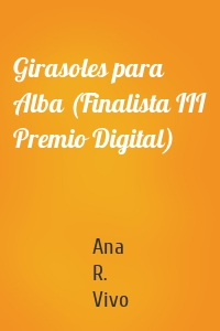 Girasoles para Alba (Finalista III Premio Digital)