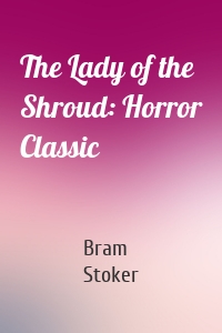The Lady of the Shroud: Horror Classic