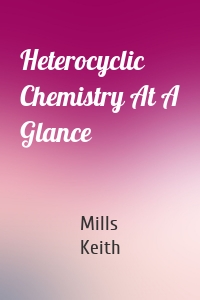 Heterocyclic Chemistry At A Glance