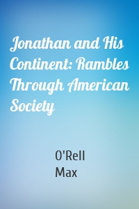 Jonathan and His Continent: Rambles Through American Society