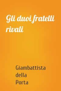 Gli duoi fratelli rivali