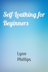 Self-Loathing for Beginners