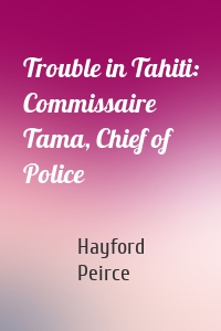 Trouble in Tahiti: Commissaire Tama, Chief of Police