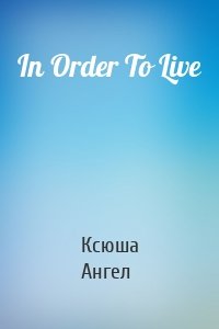 In Order To Live