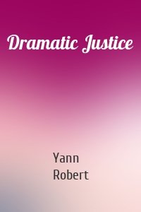 Dramatic Justice