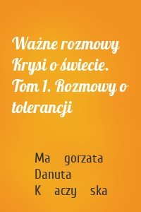 Ważne rozmowy Krysi o świecie. Tom 1. Rozmowy o tolerancji